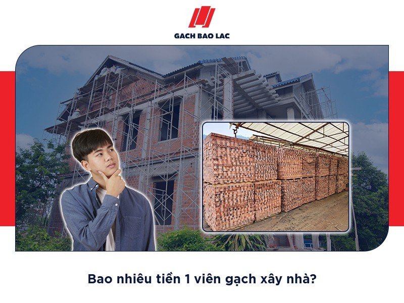 Gạch xây nhà bao nhiêu tiền 1 viên